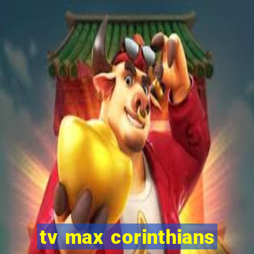 tv max corinthians